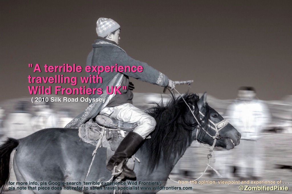 Travel Review ‘A terrible experience travelling with Wild Frontiers UK’ (2010 Silk Road Odyssey)